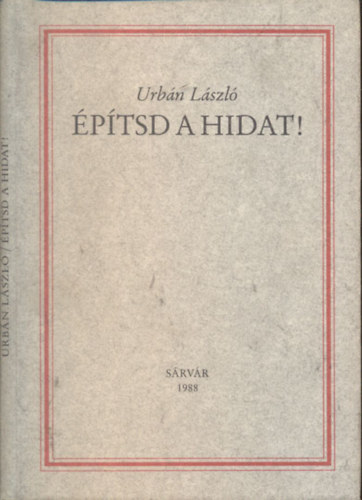 Urb�n L�szl� - �p�tsd a hidat!