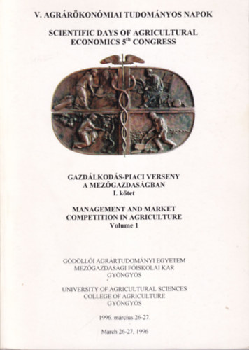Dr. Magda Sndor, Dr. Szab Lajos - V. Agrrkonmiai Tudomnyos Napok - Gazdlkods-piaci verseny a mezgazdasgban I. ktet 1996. mrcius 26-27.