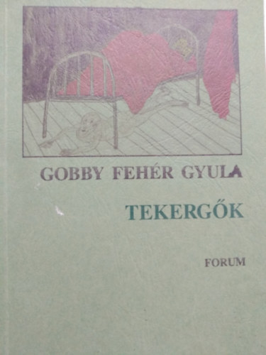 Gobby Fehr Gyula - Tekergk