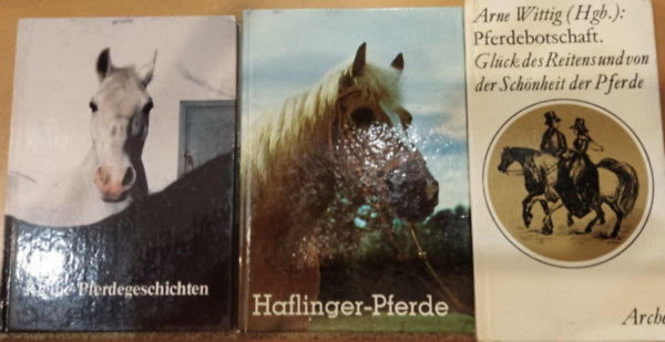 Kurt Weibel, Otto Schweisgut, Arne Wittig (Hgb.) - Kleine Pferdegeschichten + Haflinger-Pferde + Pferdebotschaft (Glck des Reitens und von der Schnheit der Pferde)