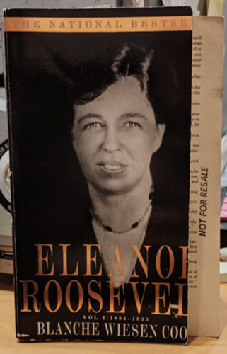 Blanche Wiesen Cook - Eleanor Roosevelt Vol I.: 1884-1933