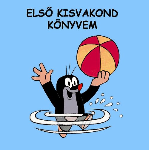 Zdenek Miler; Jiri Zacek - Els kisvakond knyvem - Pancsolknyv