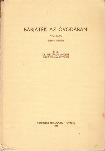 Dr. Mszros-Kisn Polyk - Bbjtk az vodban (tmutat vnk szmra)- 17 db. kivehet, kihajthat mellklettel