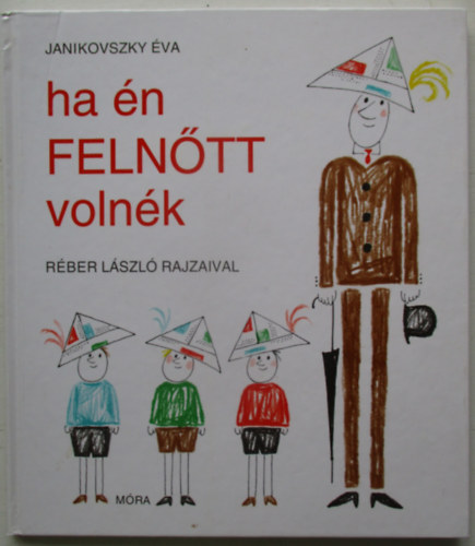 Janikovszky Éva - Ha én felnőtt volnék (Réber László rajzaival)