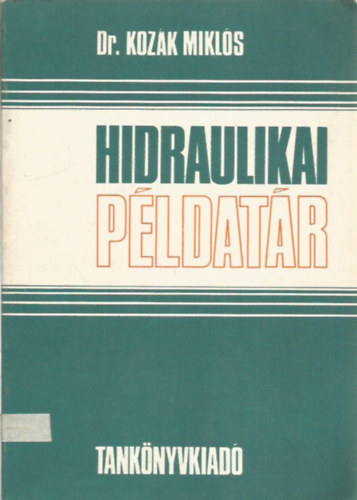 Dr. Koz�k Mikl�s - Hidraulikai p�ldat�r