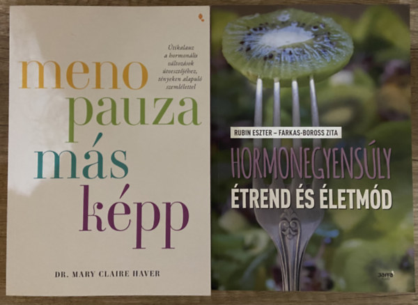 Rubin Eszter, Farkas-Boross Zita, Dr. Mary Claire Haver - 2 db k�nyv a hormon�lis v�ltoz�sokr�l - Hormonegyens�ly - �trend �s �letm�d, Menopauza m�sk�pp