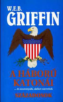 W.E.B.Griffin - A hbor katoni ...s asszonyaik,akiket szerettek - Szzadosok
