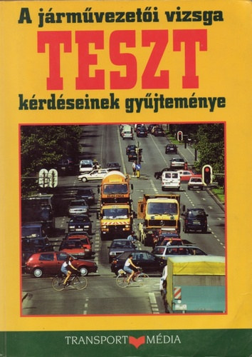 A járművezetői vizsga Teszt kérdéseinek gyűjteménye
