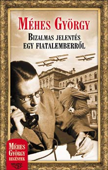 Méhes György - Bizalmas jelentés egy fiatalemberről