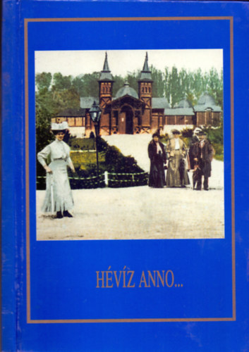 Tar Ferenc (sz�veg), Gelencs�r Ferenc (fot�) - H�v�z anno...(Megjelent H�v�z-f�rd� bicenten�riuma alkalm�b�l)