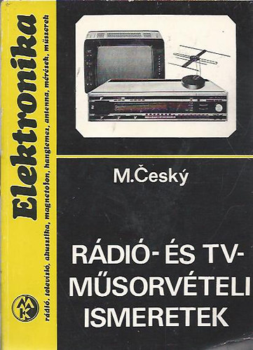 M. Cesky - Rádió- és TV-műsorvételi ismeretek