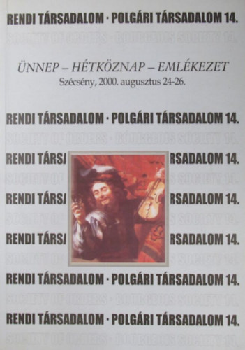 Psztor Ceclia ( szerk.) - Rendi trsadalom - polgri trsadalom 14. nnep - Htkznap - Emlkezet. Trsadalom- s kultrtrtnet hatrmezsgyjn