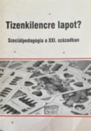Nagy Ádám - Tizenkilencre lapot? Szociálpedagógia a XXI. században