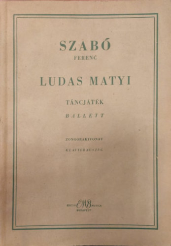 Ludas Matyi T�ncj�t�k ballett zongorakivonat