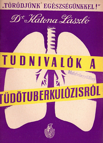 Dr. Katona L�szl� - Tudnival�k a t�d�tuberkul�zisr�l