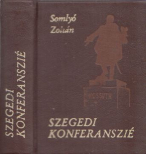 Somly� Zolt�n - Szegedi konferanszi� - V�logat�s Somly� Zolt�n szegedi �r�saib�l (Minik�nyv)