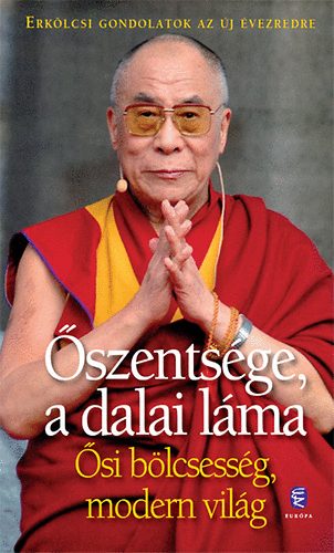Őszentségea Xiv.dalailáma - Ősi bölcsesség, modern világ