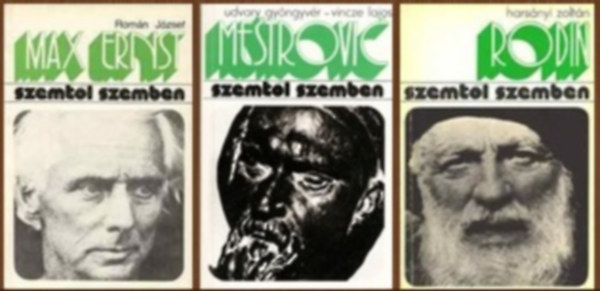 Román József, Udvary Gyöngyvér-Vincze Lajos, Harsányi Zoltán - 3 db-os könyvcsomag a Szemtől-szemben sorozat egyetemes szobrászok életrajzai közül: Max Ernst / Ivan Mestrovic / Rodin
