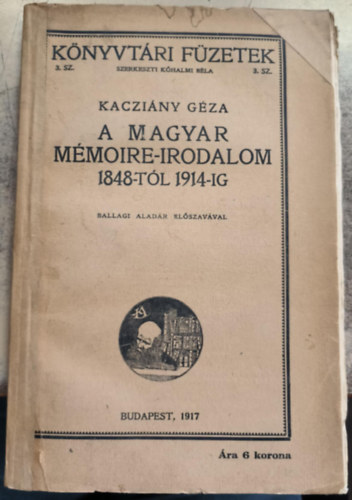 Kacziny Gza - A magyar mmoire-irodalom 1848-tl 1914-ig