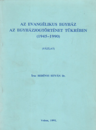 Herényi István dr. - Az evangélikus egyház az egyházjogtörténet tükrében (1945-1990) dedikált