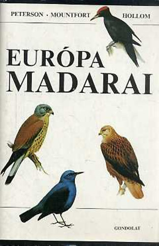 Szerz� R. T. Peterson G. Mountfort P. A. D. Hollom Szerkeszt� B�r� S�ndor Dr. Tildy Zolt�n Ford�t� Stohl G�bor Lektor Schmidt Egon - Eur�pa madarai    (Fekete-feh�r �s sz�nes illusztr�ci�kkal. 4., �tdolgozott kiad�s.)