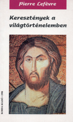 Pierre Lef�vre - Kereszt�nyek a vil�gt�rt�nelemben. Visszapillant�s 2000 �vre