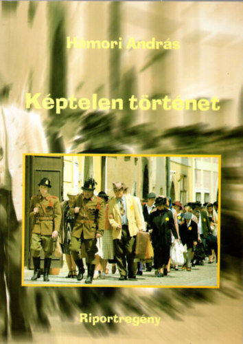 Hmori Andrs - Kptelen trtnet - riportregny