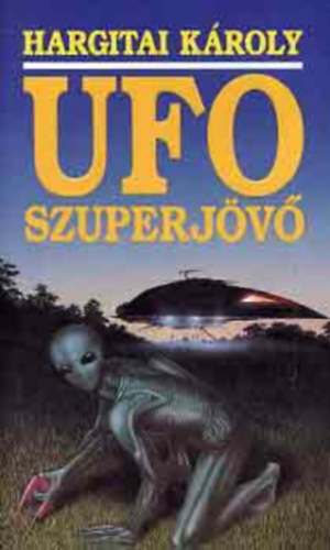 Hargitai K�roly - UFO szuperj�v�