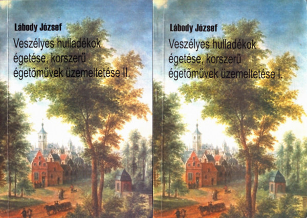 Lábody József - Veszélyes hulladékok égetése, korszerű égetőművek üzemeltetése I-II.