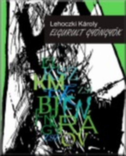 Lehoczki Károly - Elgurult gyöngyök