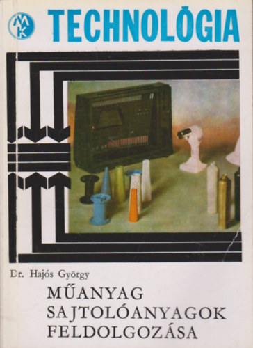 Dr. Haj�s Gy�rgy - M�anyag sajtol�anyagok feldolgoz�sa