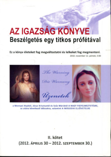 Az Igazság Könyve - Beszélgetés egy titkos prófétával II. kötet (2012. április 30 - 2012. szeptember 30.)