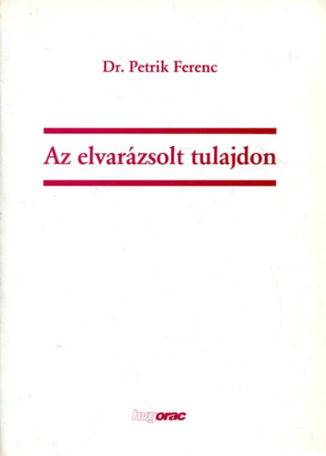 DR. Petrik Ferenc - Az elvarázsolt tulajdon
