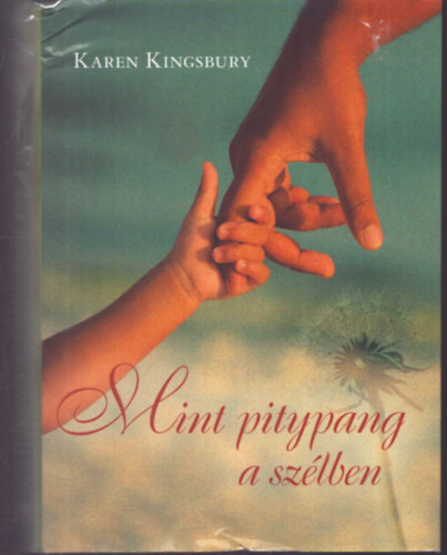 Karen Kingsbury - Mint pitypang a szélben