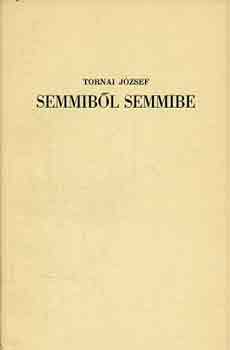 Tornai J�zsef - Semmib�l semmibe