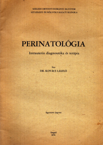 Dr. Kovács László - Perinatológia - Intrauterin diagnosztika és terápia (egyetemi jegyzet)