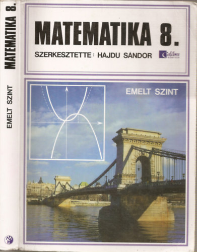 Hajd Sndor (szerk.) - Matematika 8. - Emelt szint (lt.iskola 8.osztly, 6 osztlyos gimnzium 2.osztly, 8 osztlyos gimnzium 4.osztly) (azonost: CA 0802)