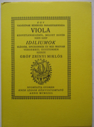 Zrínyi Miklós gróf - Egy vadásznak keserves panaszolkodása Viola kegyetlenségéről (Monumenta Literarum II. sorozat, 8. szám)