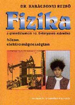 Dr. Karcsonyi Rezs - Fizika a gimnziumok 10. vfolyama szmra - NT-16290