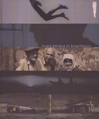 Kincses Kroly (Szerk.) - Andr Kertsz s Szigetbecse