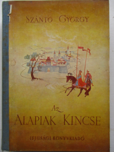 Szántó György - Az alapiak kincse