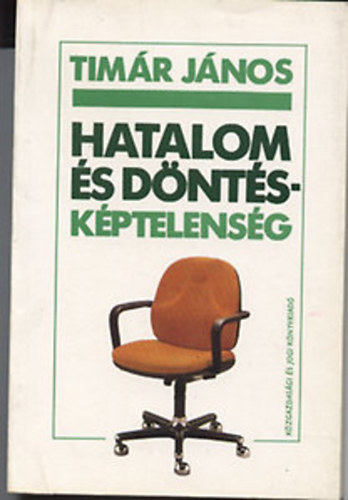 Timr Jnos - Hatalom s dntskptelensg