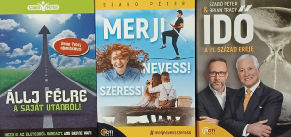 Szab Pter, Brian Tracy - llj flre a sajt utadbl! + Id: A 21. szzad ereje + Merj! Nevess! Szeress! (3 m)