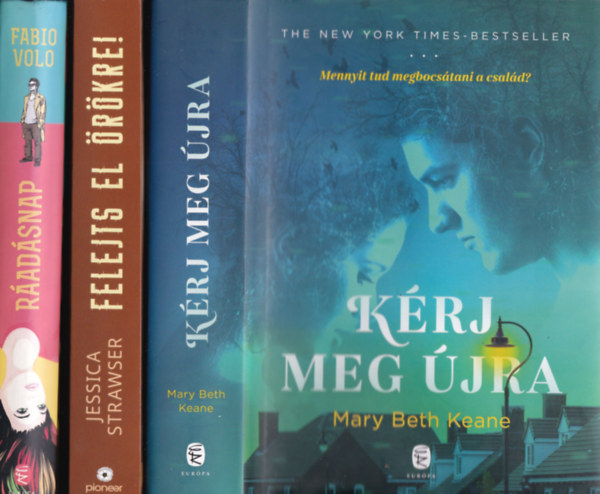 Mary Beth Keane, Jessica Strawser, Fabio Volo - 3 db romantikus reg�ny: K�rj meg �jra + Felejts el �r�kre! + R�ad�snap