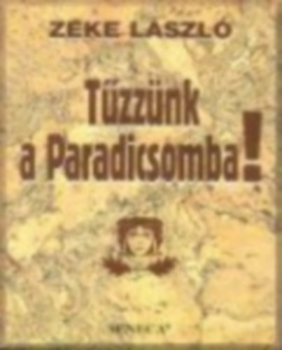 Zeke L�szl� - T�zz�nk a paradicsomba!