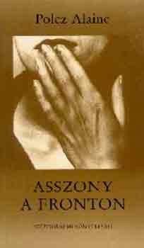 Polcz Alaine - Asszony a fronton