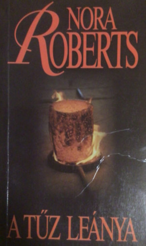 Nora Roberts - A tűz leánya