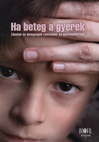 Ha beteg a gyerek - T�netek �s betegs�gek csecsem�- �s gyermekkorban