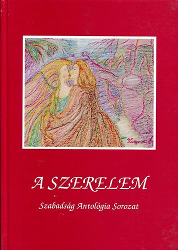 Szerk: Krepsz Ági - A szerelem Szabadság Antológia Sorozat 2.)