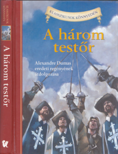 Oliver Ho (tdolg.), Alexandre Dumas - A hrom testr (Klasszikusok Knnyedn)